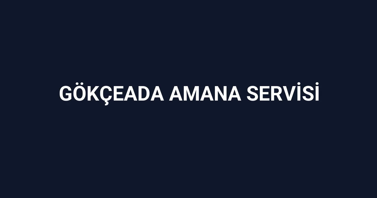 Gökçeada Amana Servisi
